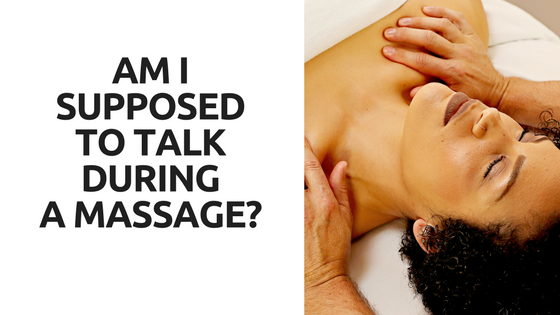 Is It Rude To Not Talk During Massage?
